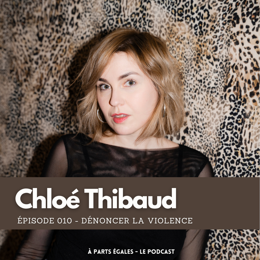 #10 - Chloé Thibaud : Dénoncer la violence