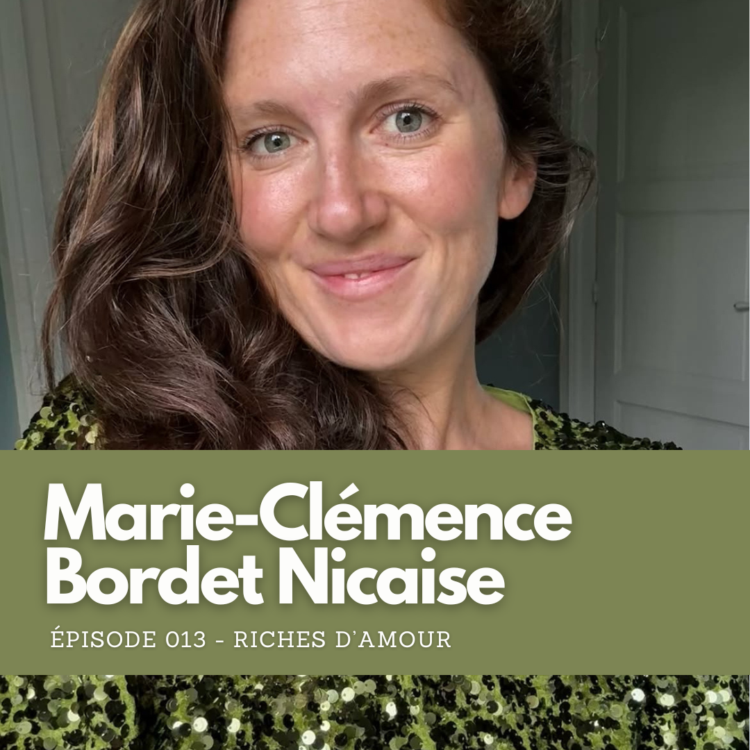#13 - Marie-Clémence Bordet Nicaise : Riches d'amour