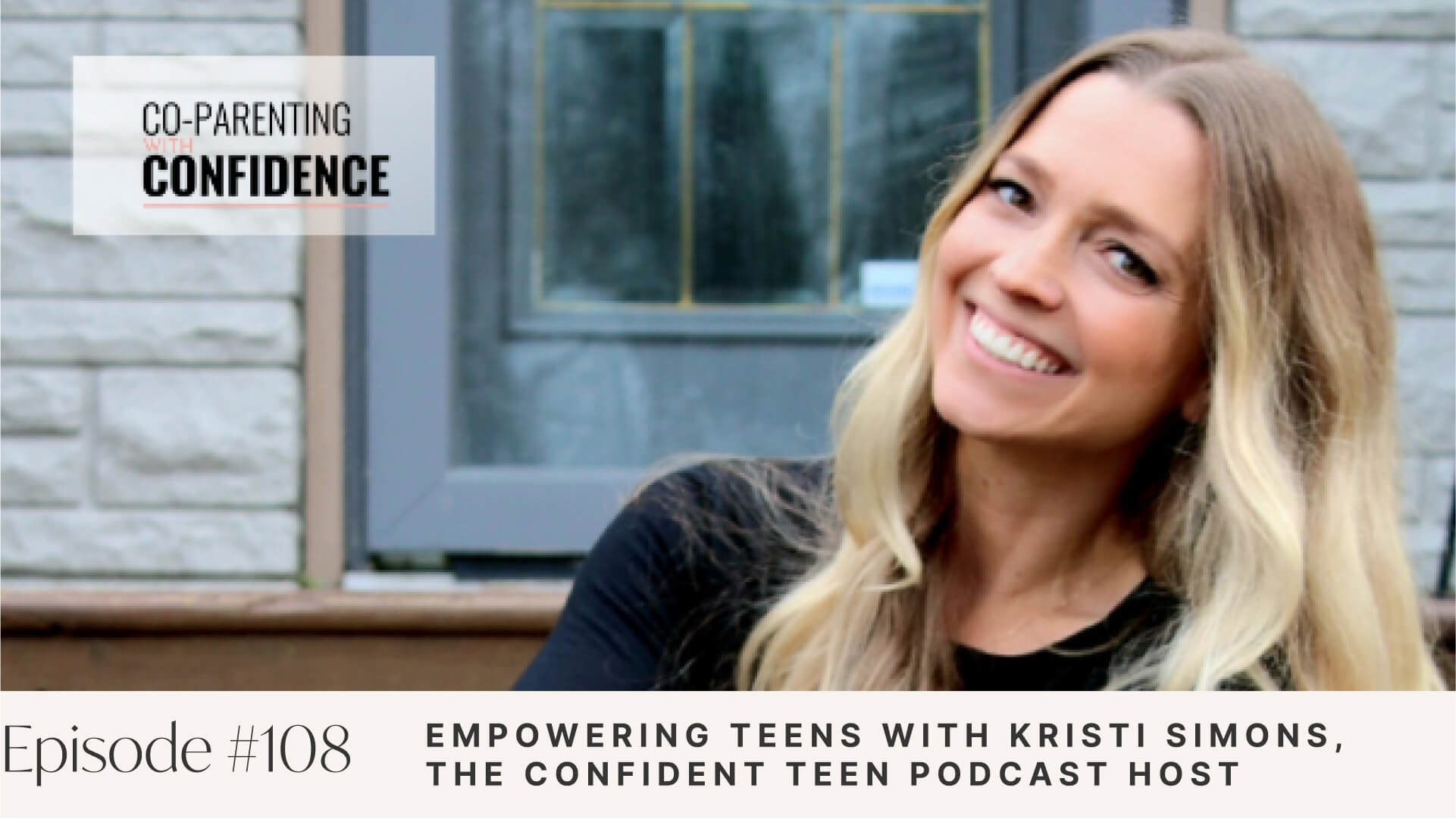 Ep #108: Empowering Teens with Kristi Simons, the Confident Teen Podcast Host