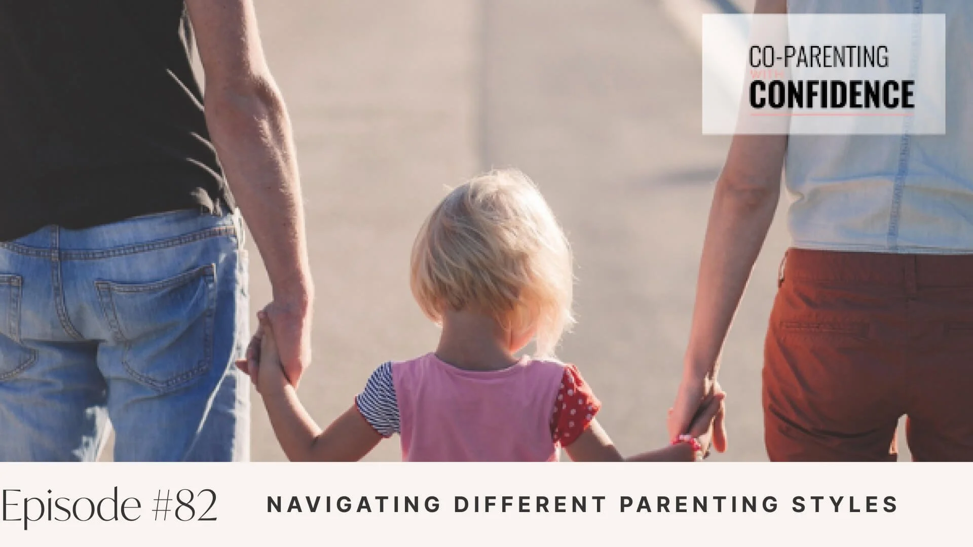 Ep #82: Navigating Different Parenting Styles