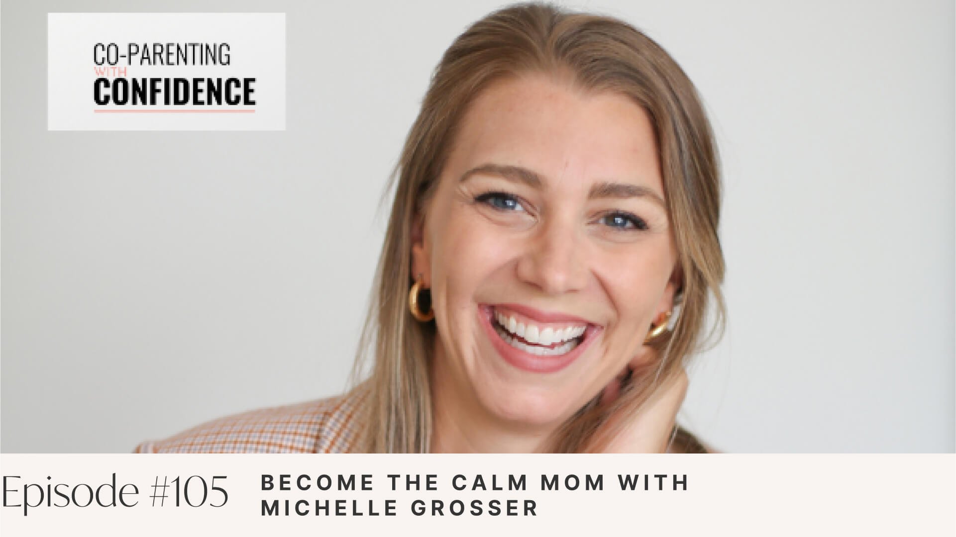 Ep #105: Become the Calm Mom with Michelle Grosser