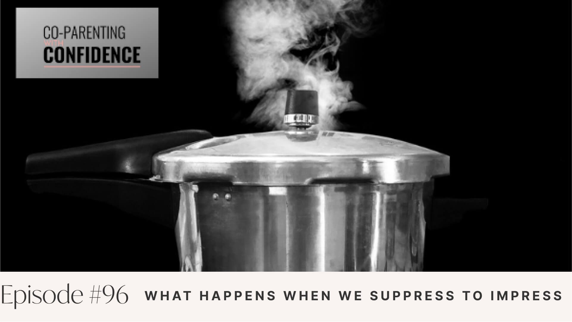 Ep #96: What Happens When We Suppress to Impress
