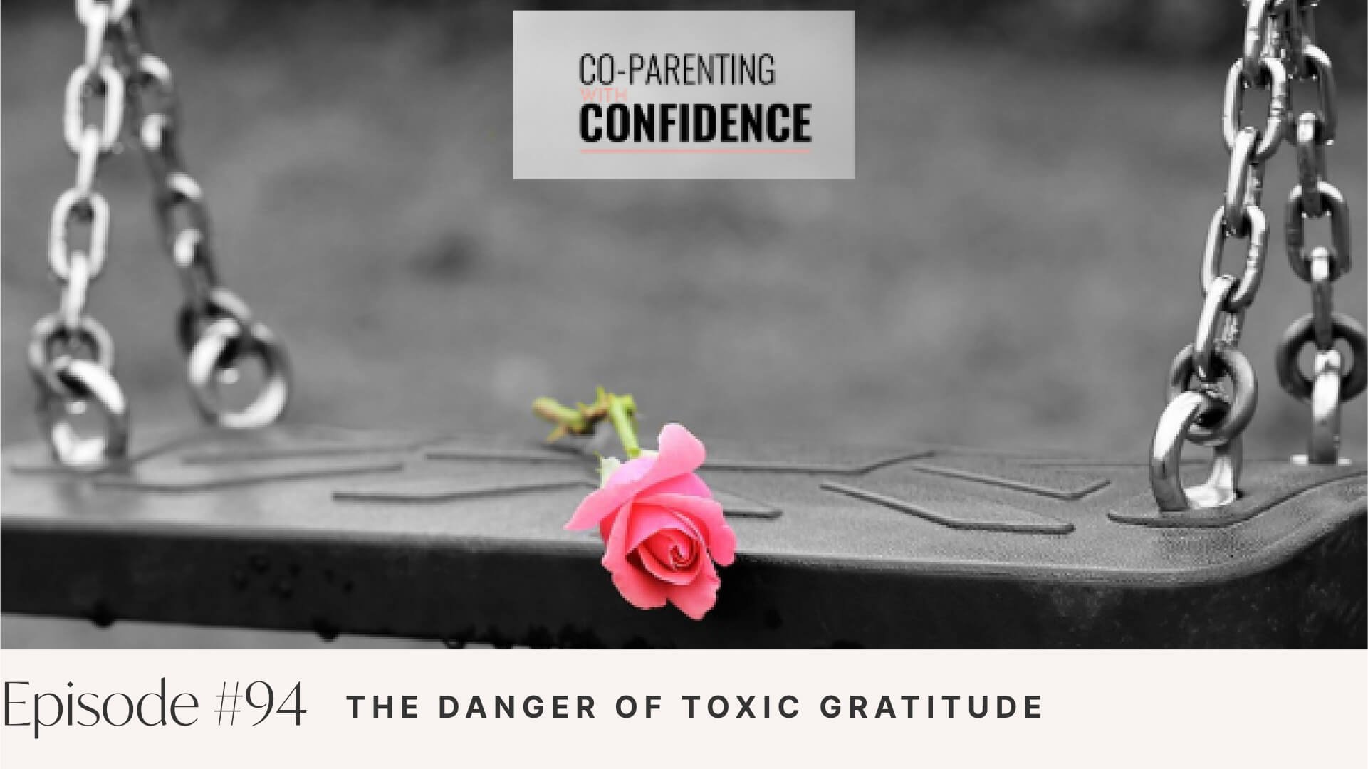 Ep #94: The Danger of Toxic Gratitude