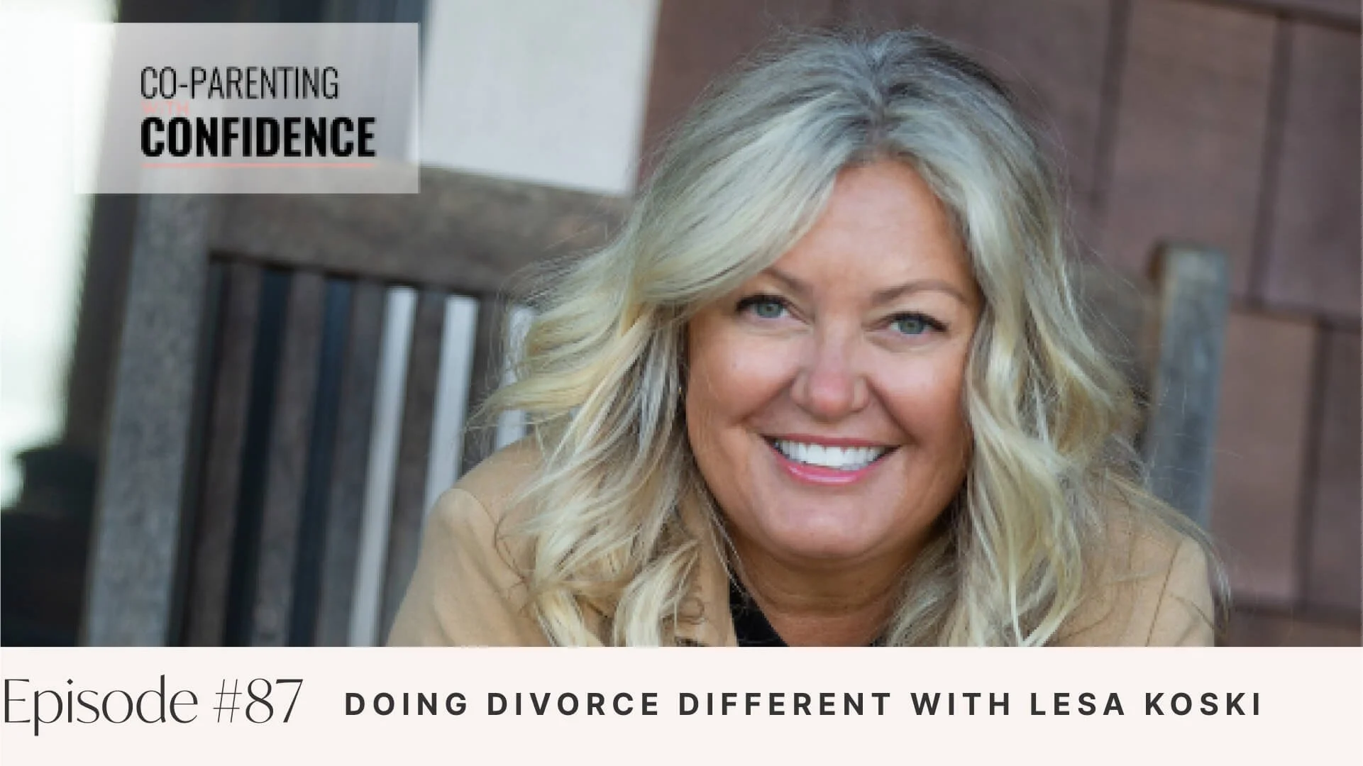 Ep #87: Doing Divorce Different with Lesa Koski