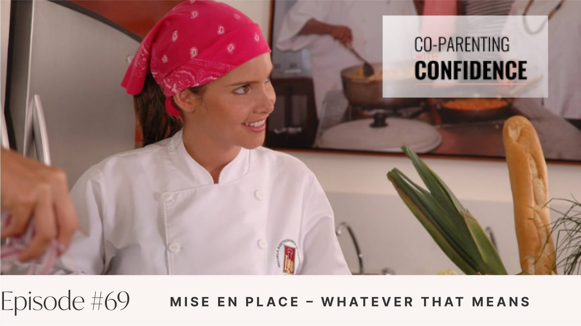 Ep #69: Mise en Place – Whatever That Means