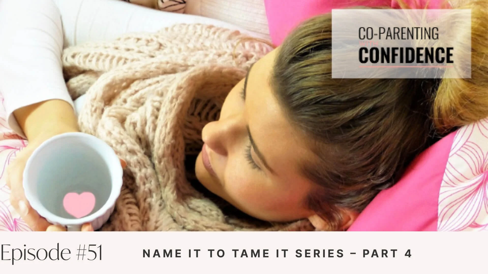 Ep #51: Name It to Tame It Series – Part 4