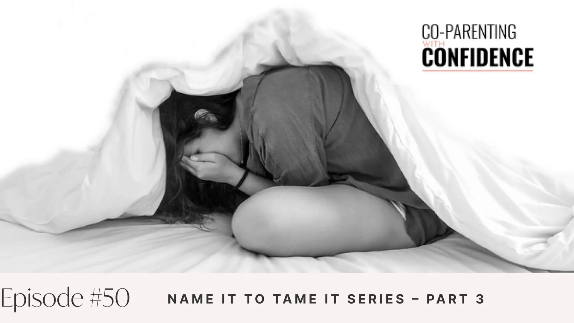 Ep #50: Name It to Tame It Series – Part 3