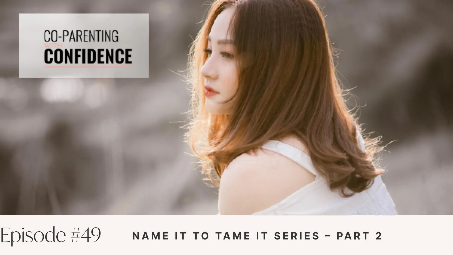 Ep #49: Name It to Tame It Series – Part 2