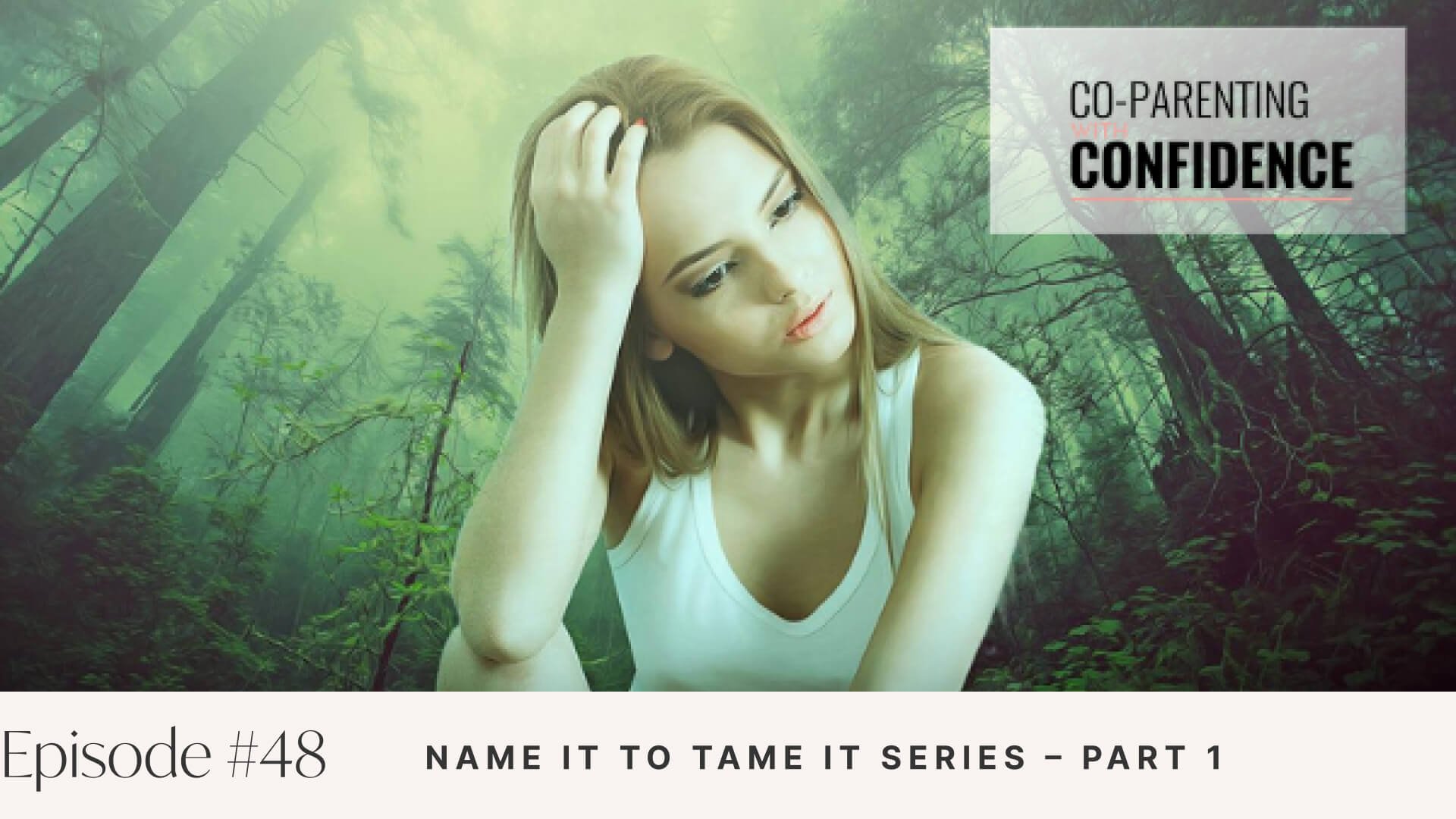 Ep #48: Name It to Tame It Series – Part 1