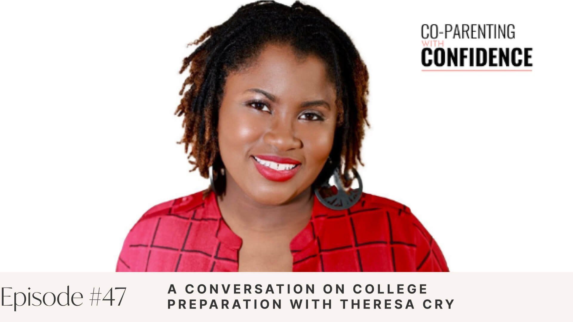 Ep #47: A Conversation on College Preparation with Theresa Cry