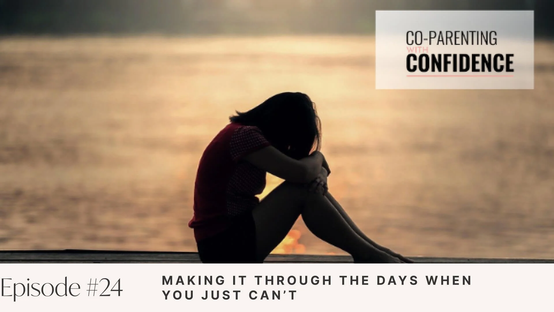 Ep #24: Making It Through the Days When You Just Can’t