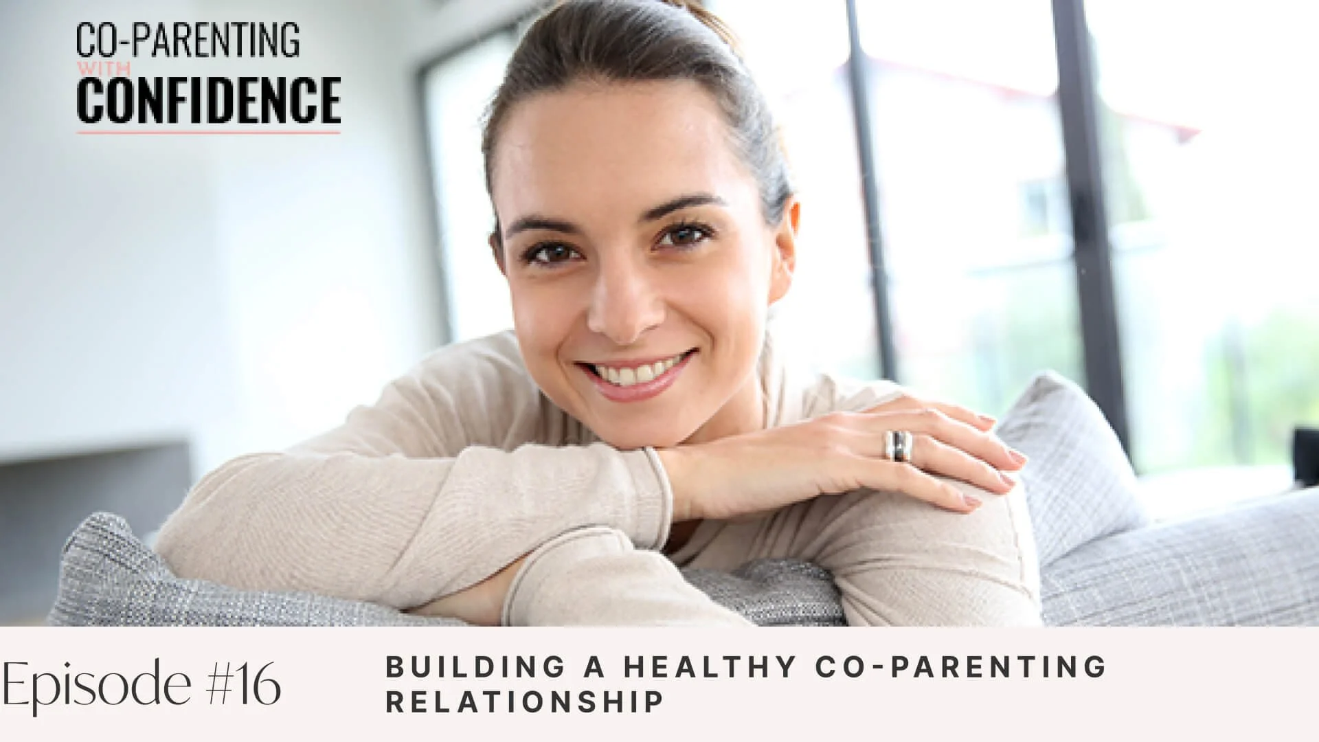 Ep #16: Building A Healthy Co-Parenting Relationship
