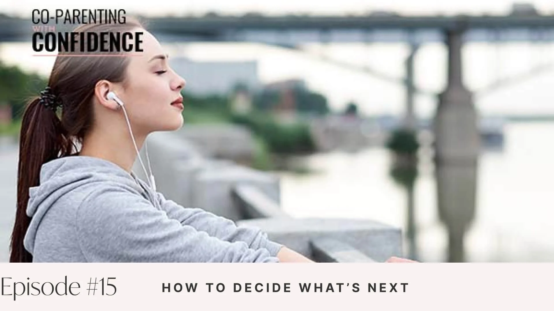 Ep #15: How to Decide What’s Next