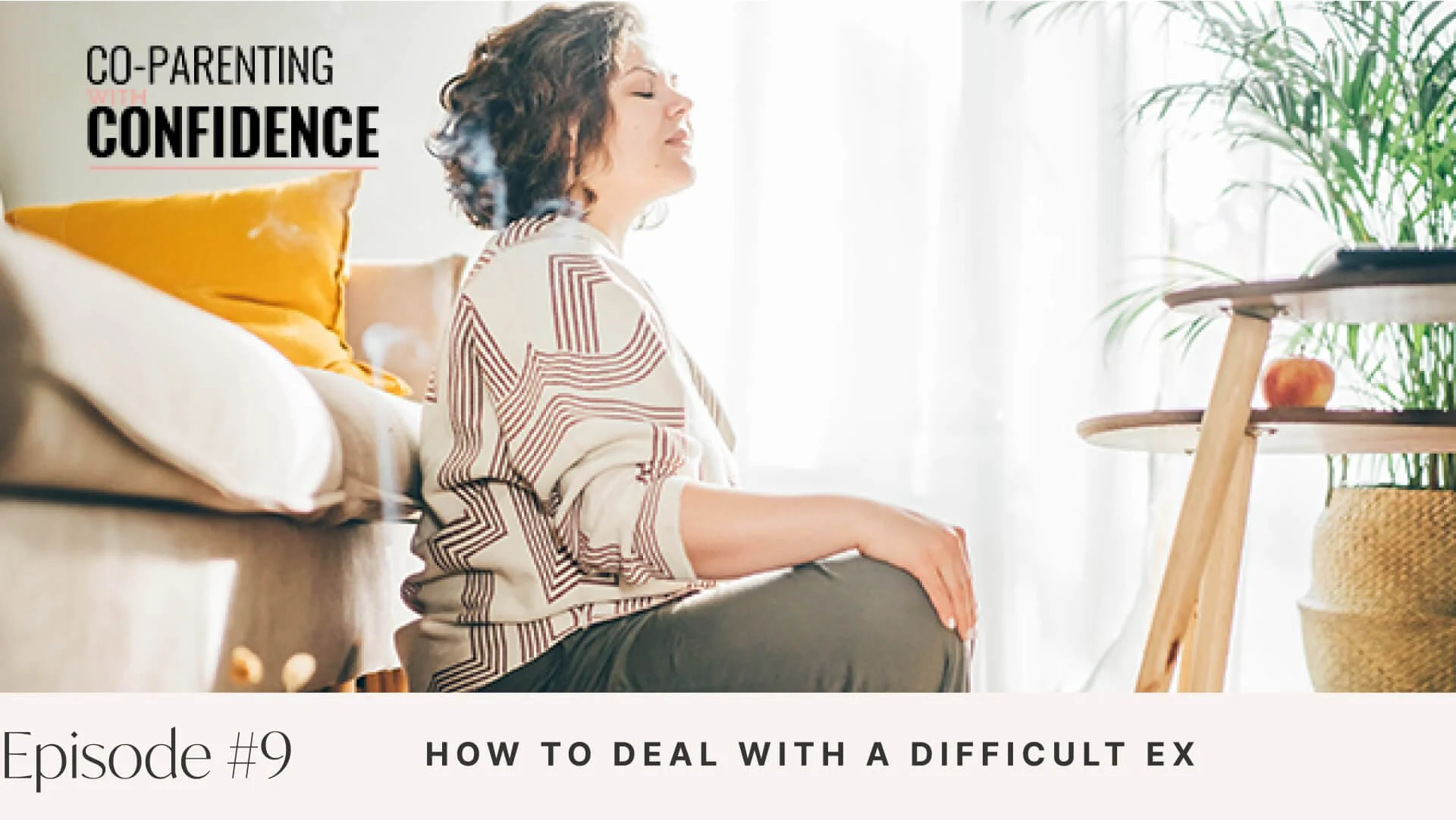 Ep #9: How to Deal with a Difficult Ex