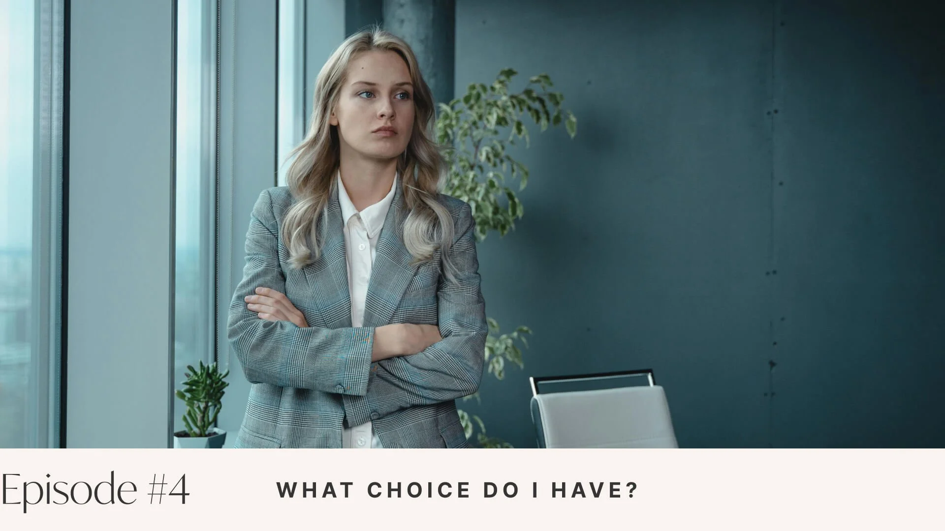 Ep #4: What Choice Do I Have?