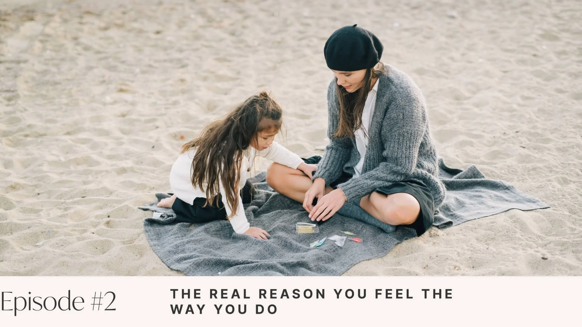 Ep #2: The Real Reason You Feel the Way You Do