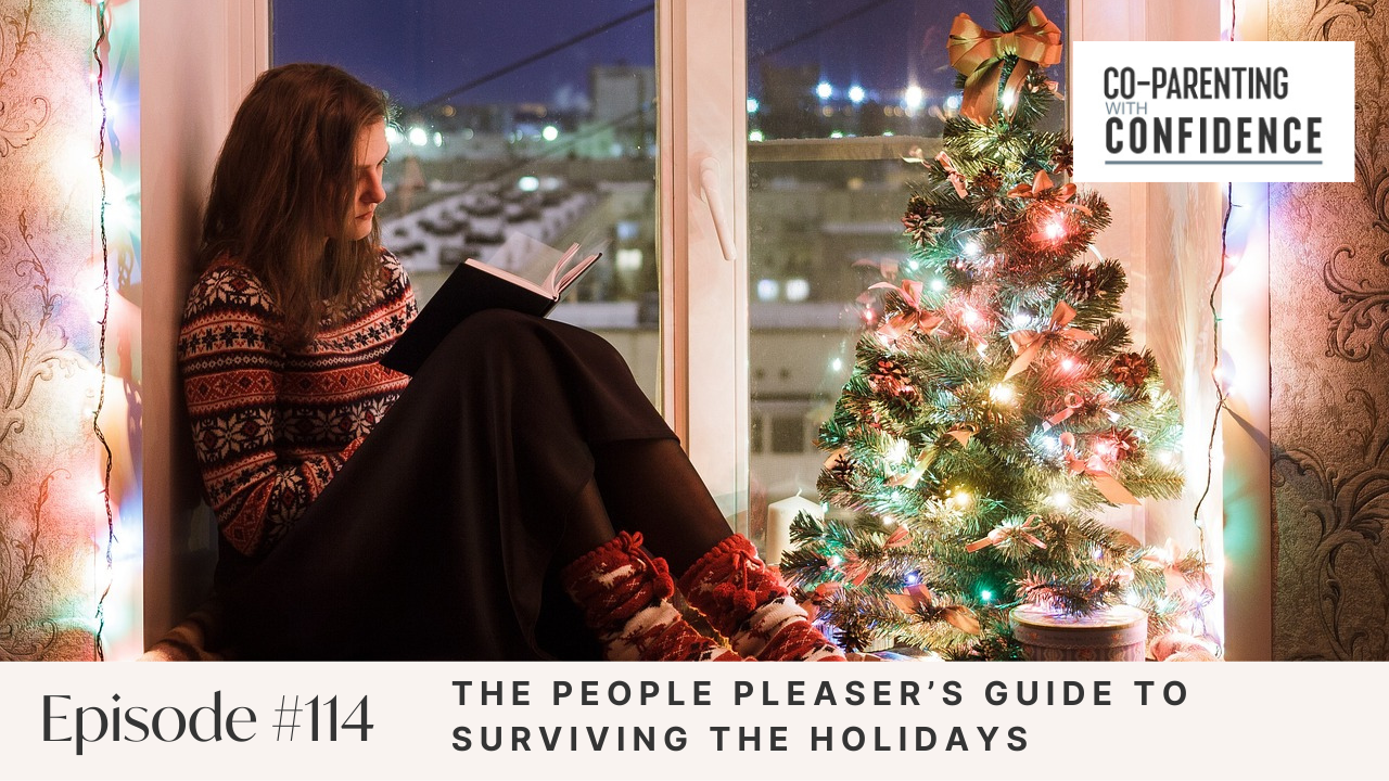 Ep #114: The People Pleaser’s Guide to Surviving the Holidays