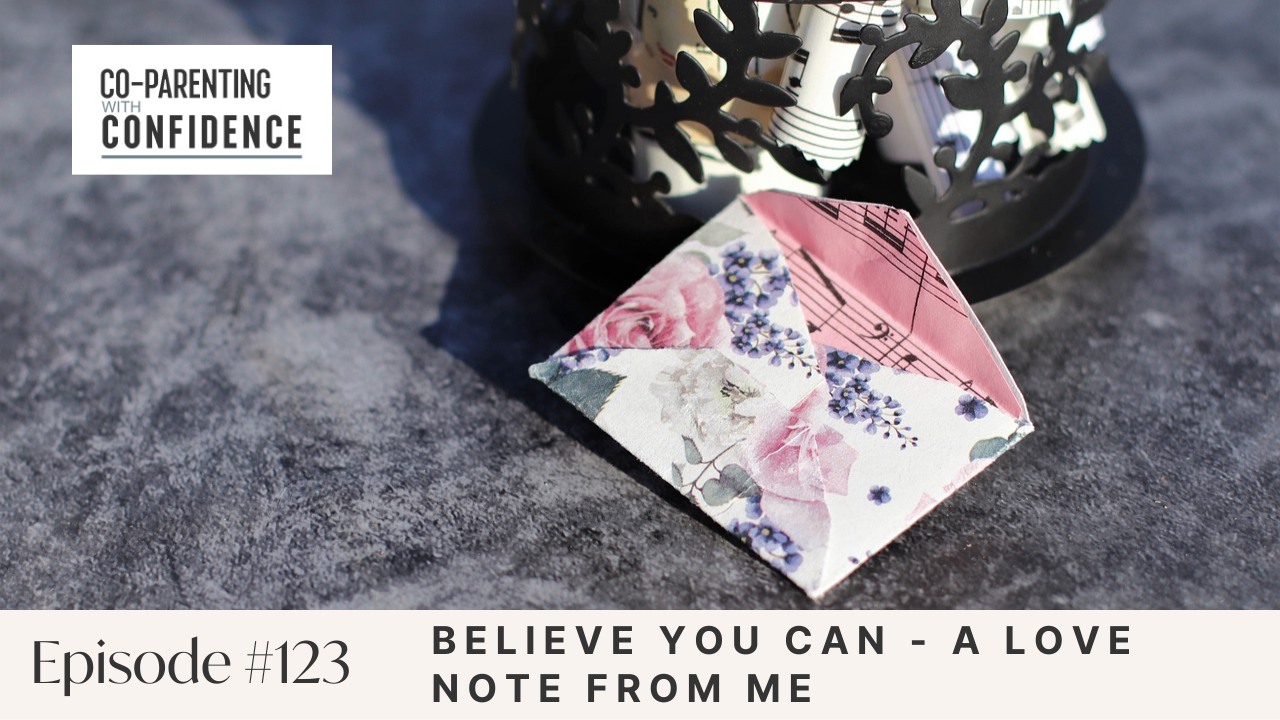 Ep #123: Believe You Can - A Love Note from Me