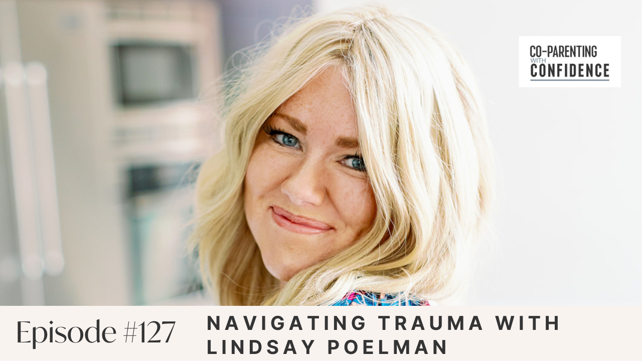 Ep #127: Navigating Trauma with Lindsay Poelman