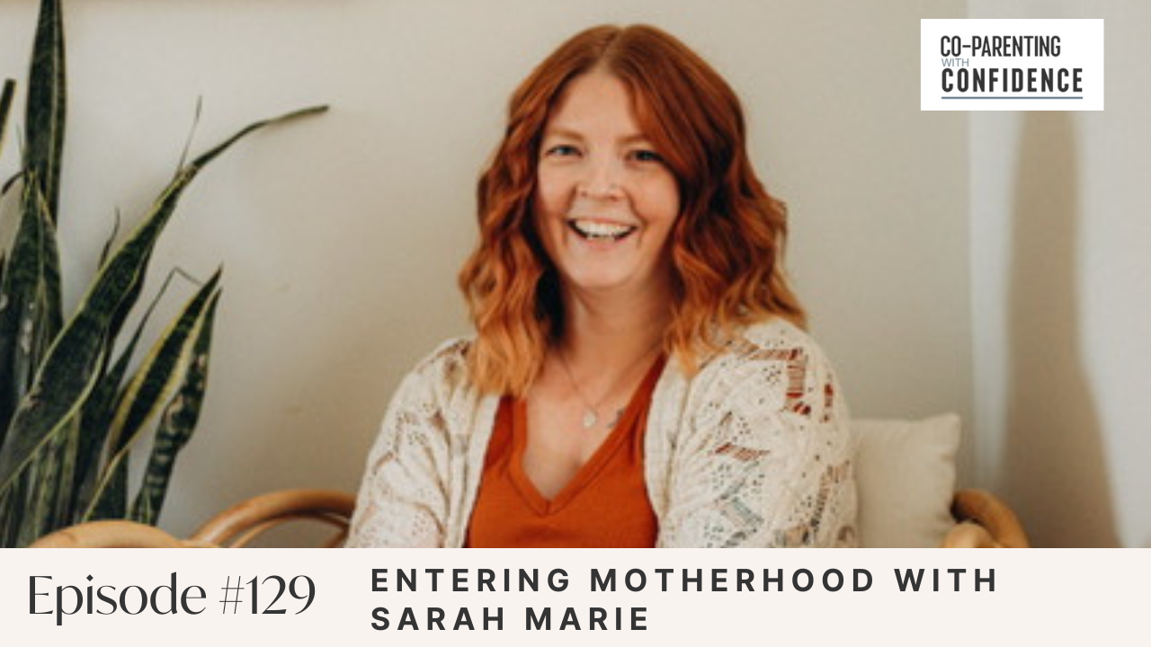 Ep #129: Entering Motherhood with Sarah Marie
