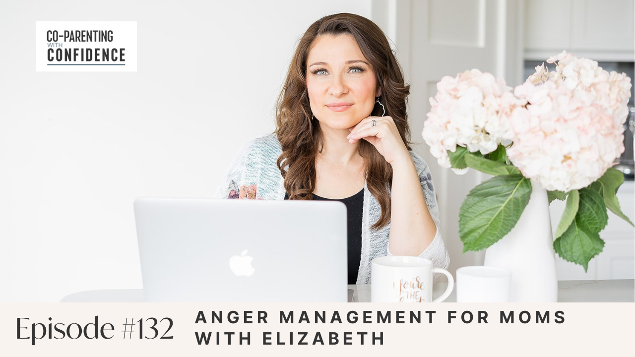 Ep #132: Anger Management for Moms with Elizabeth