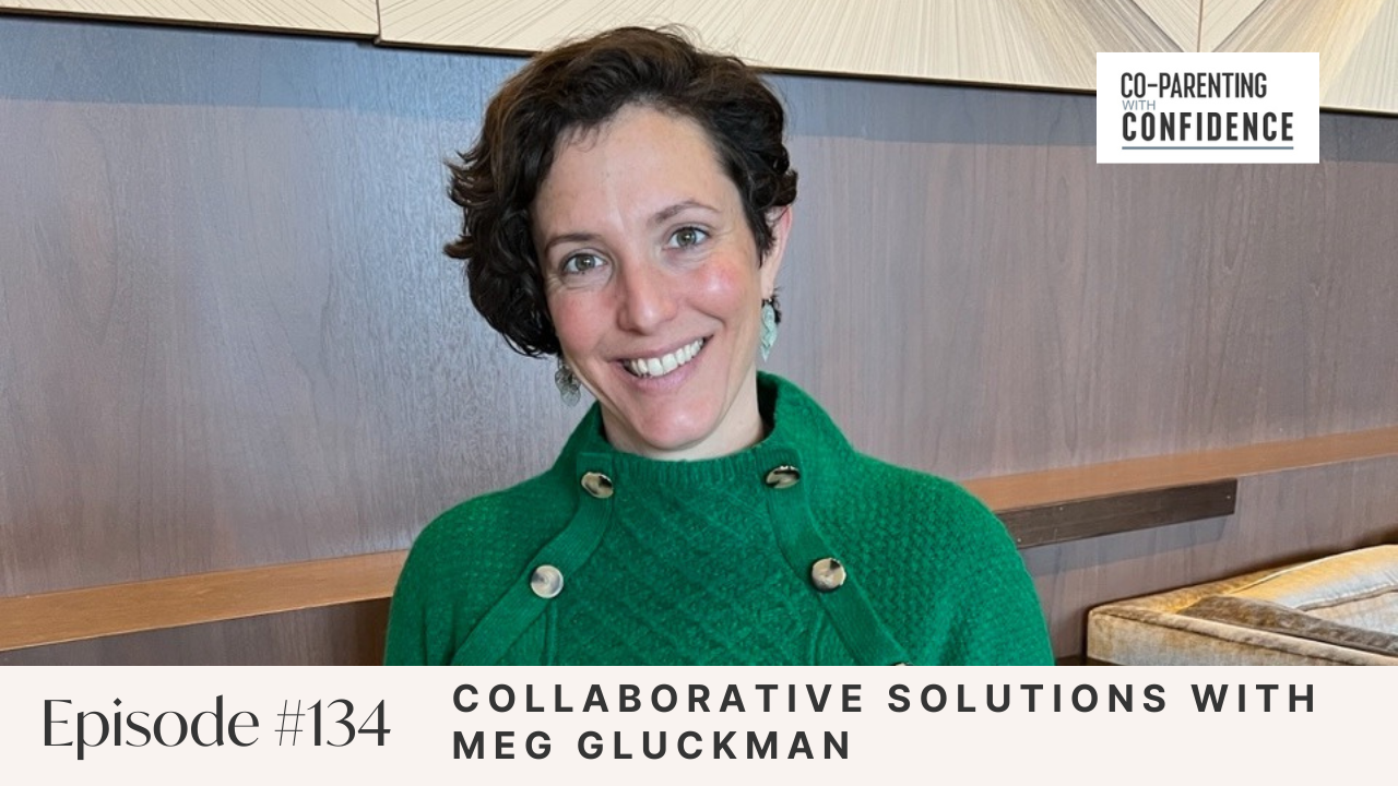Ep #134: Collaborative Solutions with Meg Gluckman
