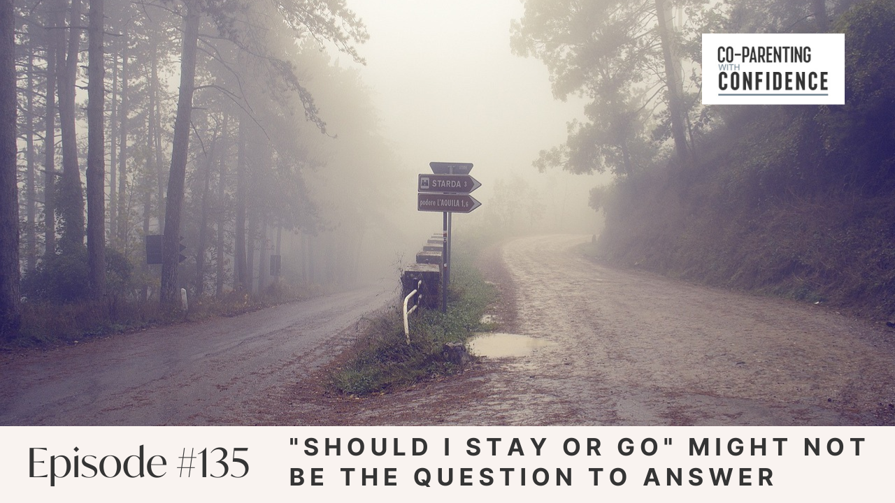 Ep #135: "Should I Stay or Go" Might Not Be the Question to Answer