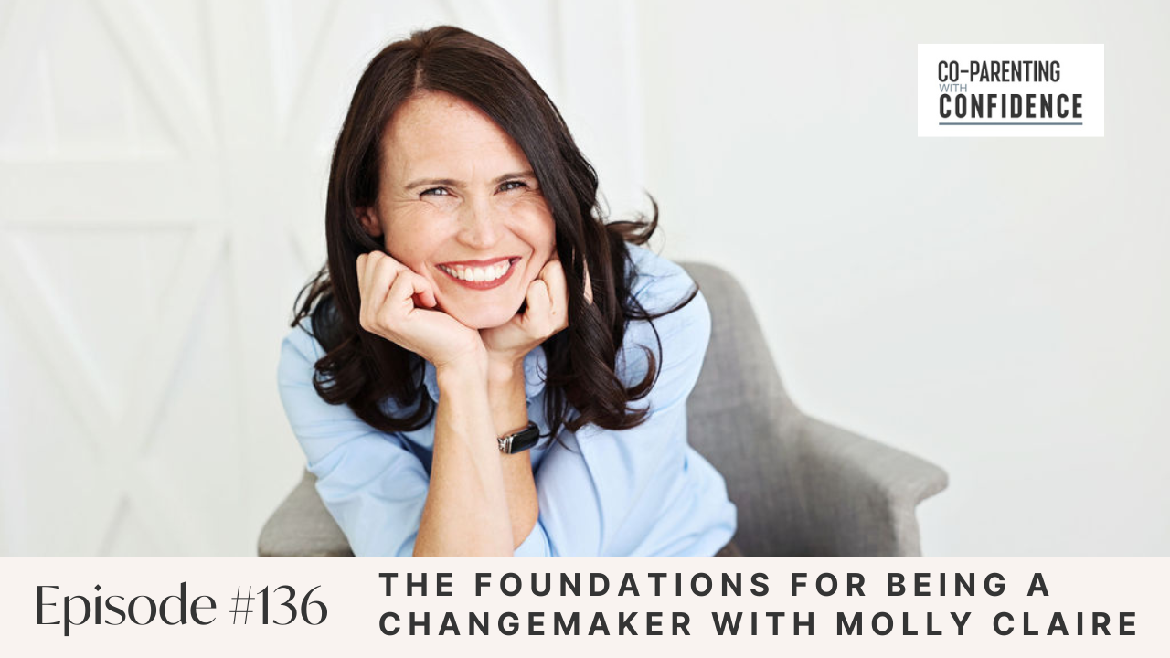 Ep #136: The Foundations for Being a Changemaker with Molly Claire