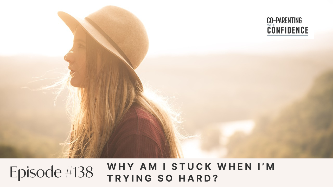 Ep #138: Why Am I Stuck When I’m Trying So Hard?