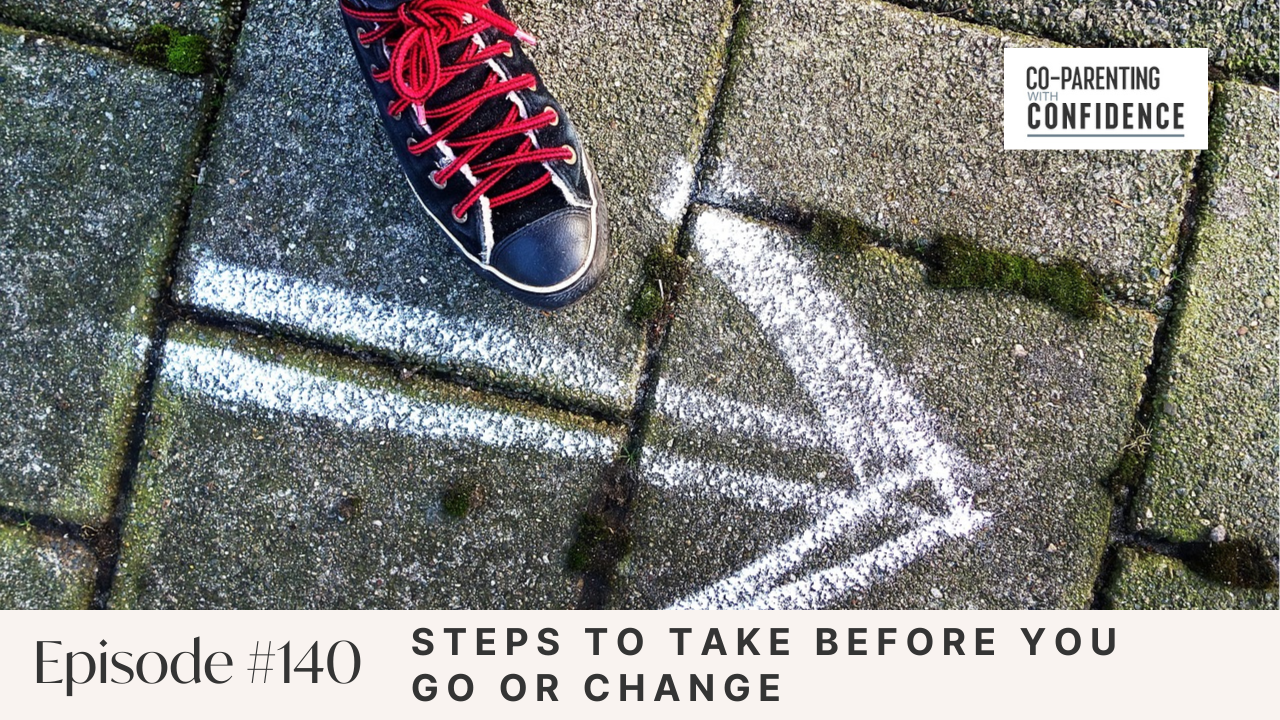 Ep #140: Steps to Take Before You Go or Change