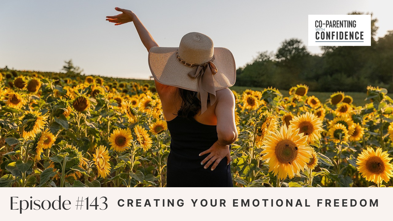 Ep #143: Creating Your Emotional Freedom