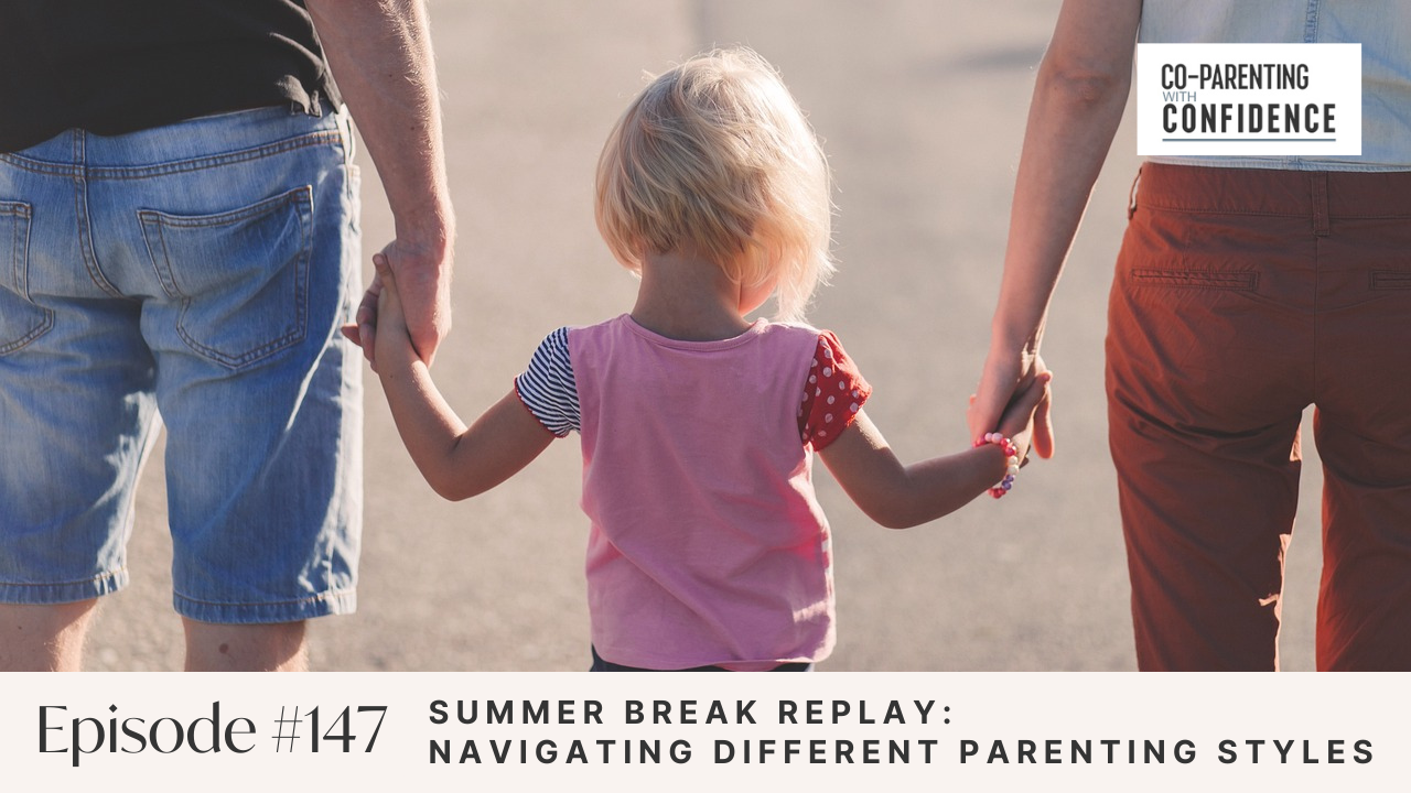 Ep #147: Summer Break Replay: Navigating Different Parenting Styles
