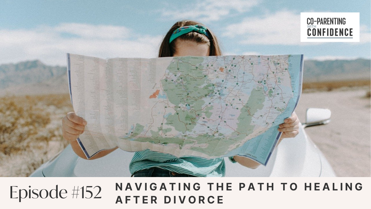 Ep #152: Navigating the Path to Healing After Divorce
