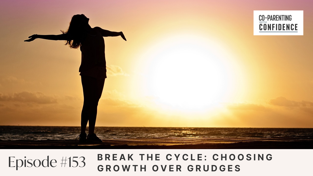 Ep #153: Break the Cycle: Choosing Growth Over Grudges