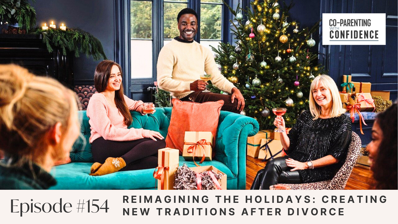 Ep #154: Reimagining the Holidays: Creating New Traditions After Divorce