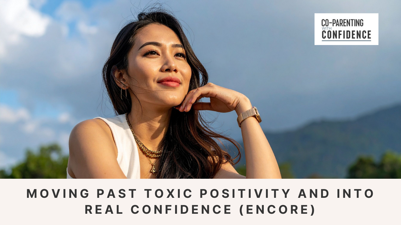 Ep #175: Moving Past Toxic Positivity and Into Real Confidence (Encore)