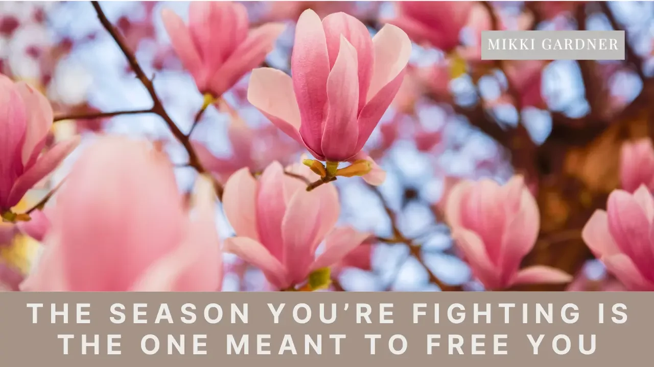 Ep #187: The Season You’re Fighting Is the One Meant to Free You
