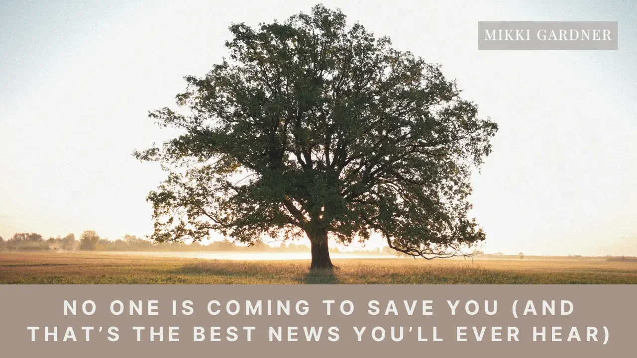 Ep #188: No One Is Coming to Save You (And That’s the Best News You’ll Ever Hear)