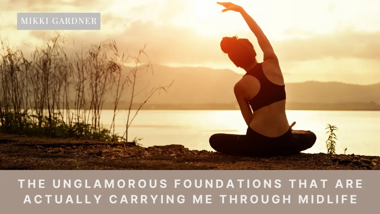 Ep #190: The Unglamorous Foundations That Are Actually Carrying Me Through Midlife