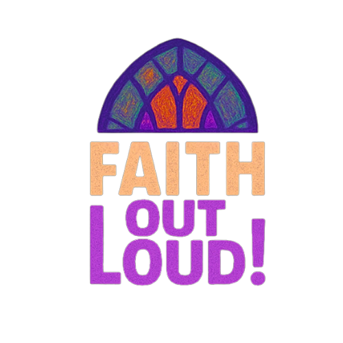 Faith Out Loud!