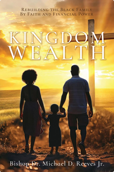 Kingdom Wealth: Rebuilding The Black  Family By Faith and  Financial Power Book Cover