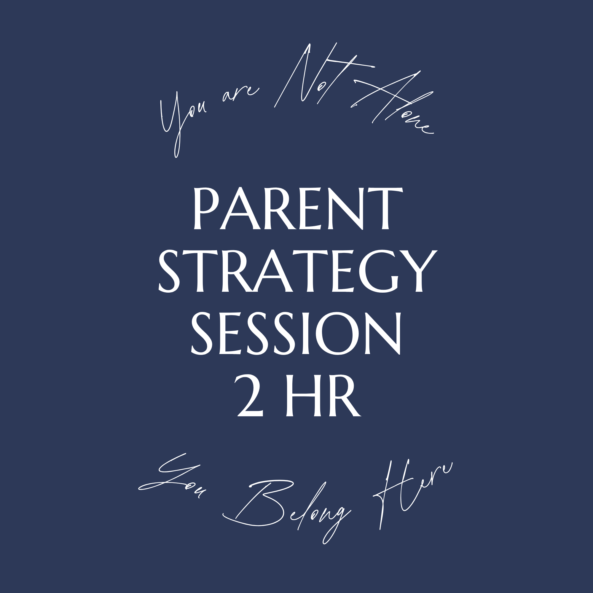 Parent Strategy Session (2 Hours)