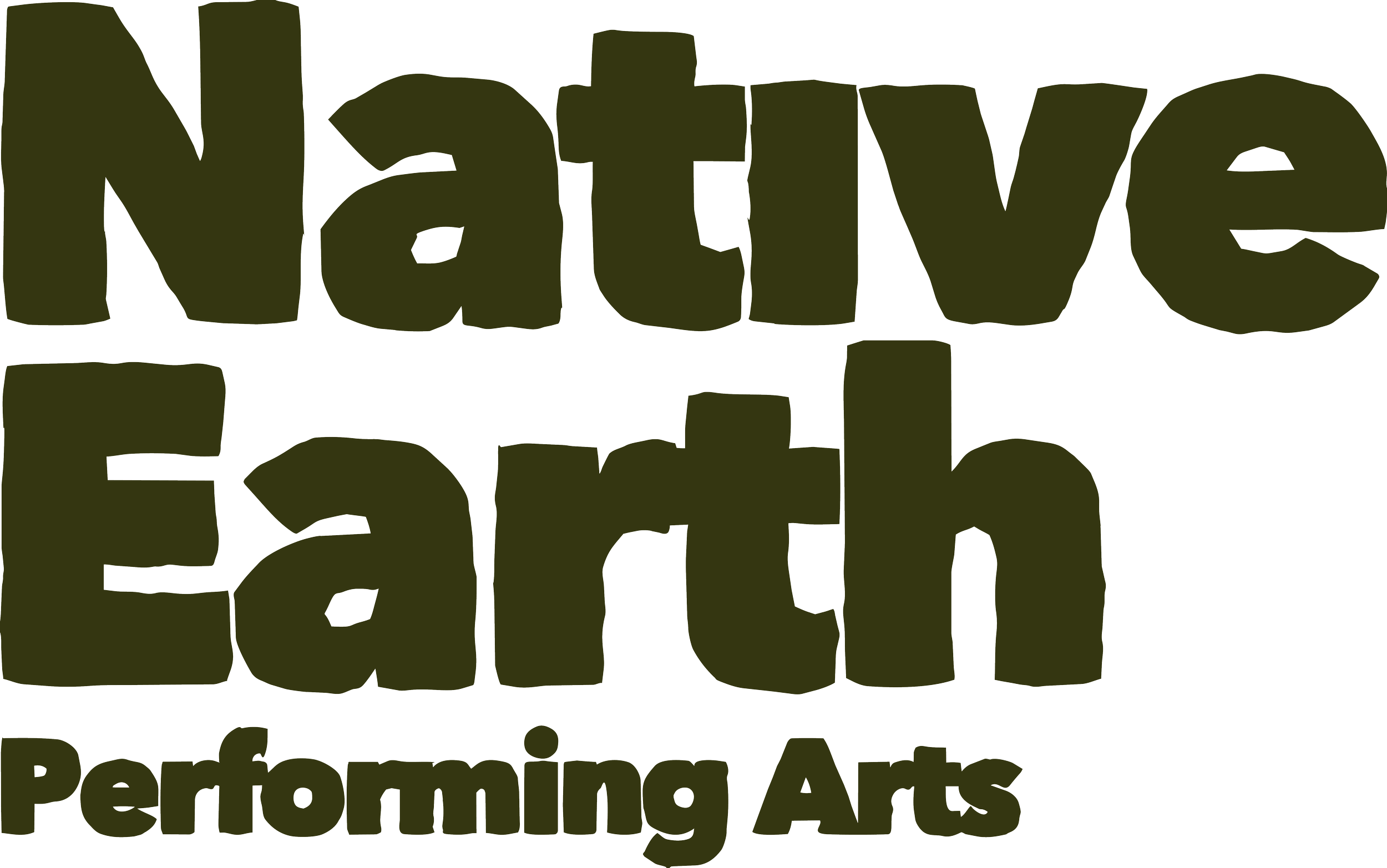 Text saying 'Native Earth Performing Arts' in large, dark green, exaggerated letters, with smaller text beneath that says 'Performing Arts'.