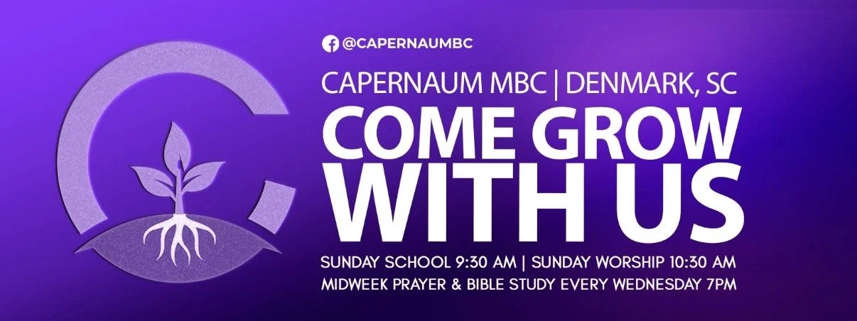 Capernaum Missionary Baptist Church — Come Grow With Us. Sunday School 9:30 AM, Sunday Worship 10:30 AM, Wednesday Prayer and Bible Study 7:00 PM.
