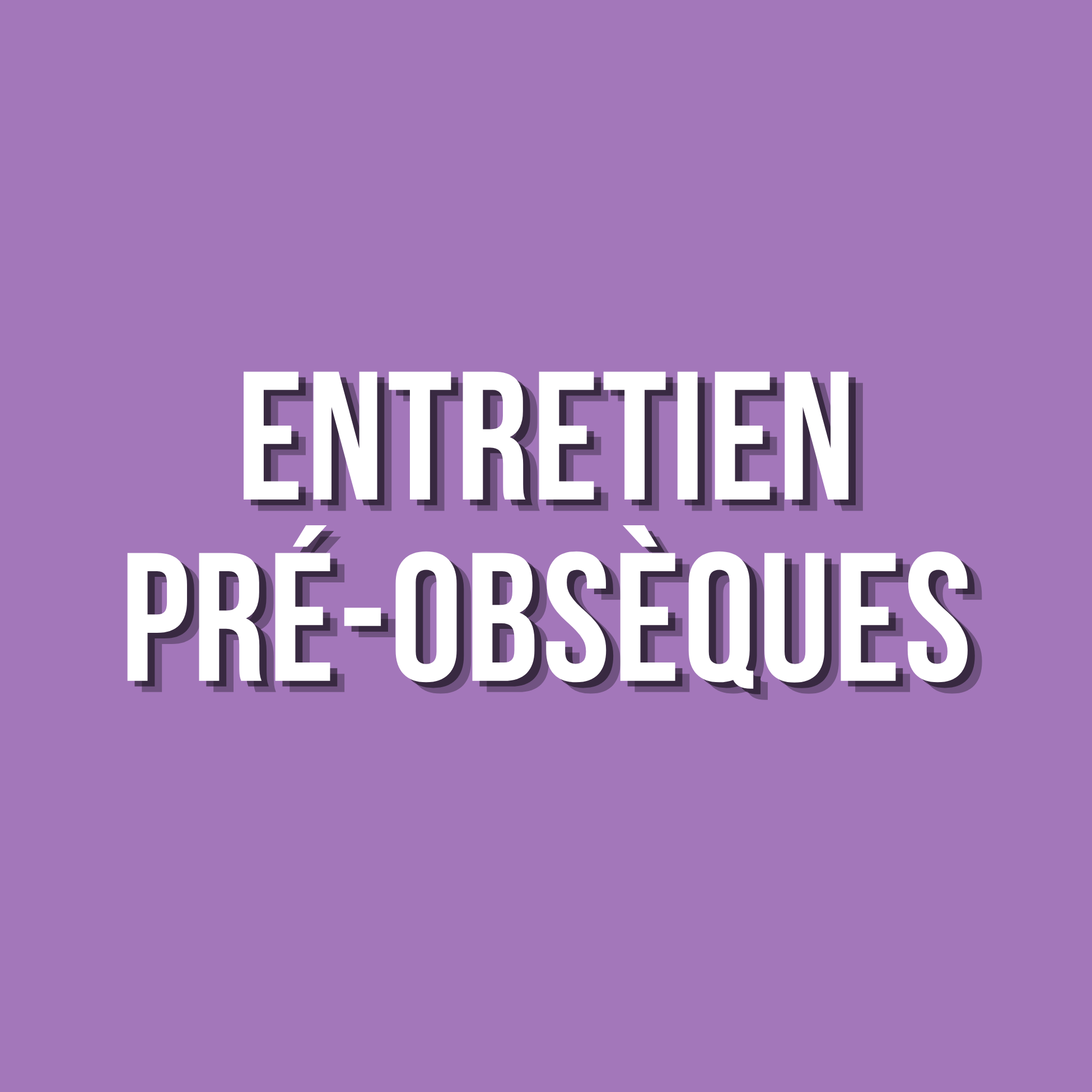 Une image avec un fond violet et du texte en français, disant : « ENTRETIEN PRÉ-OBSEQUES ».
