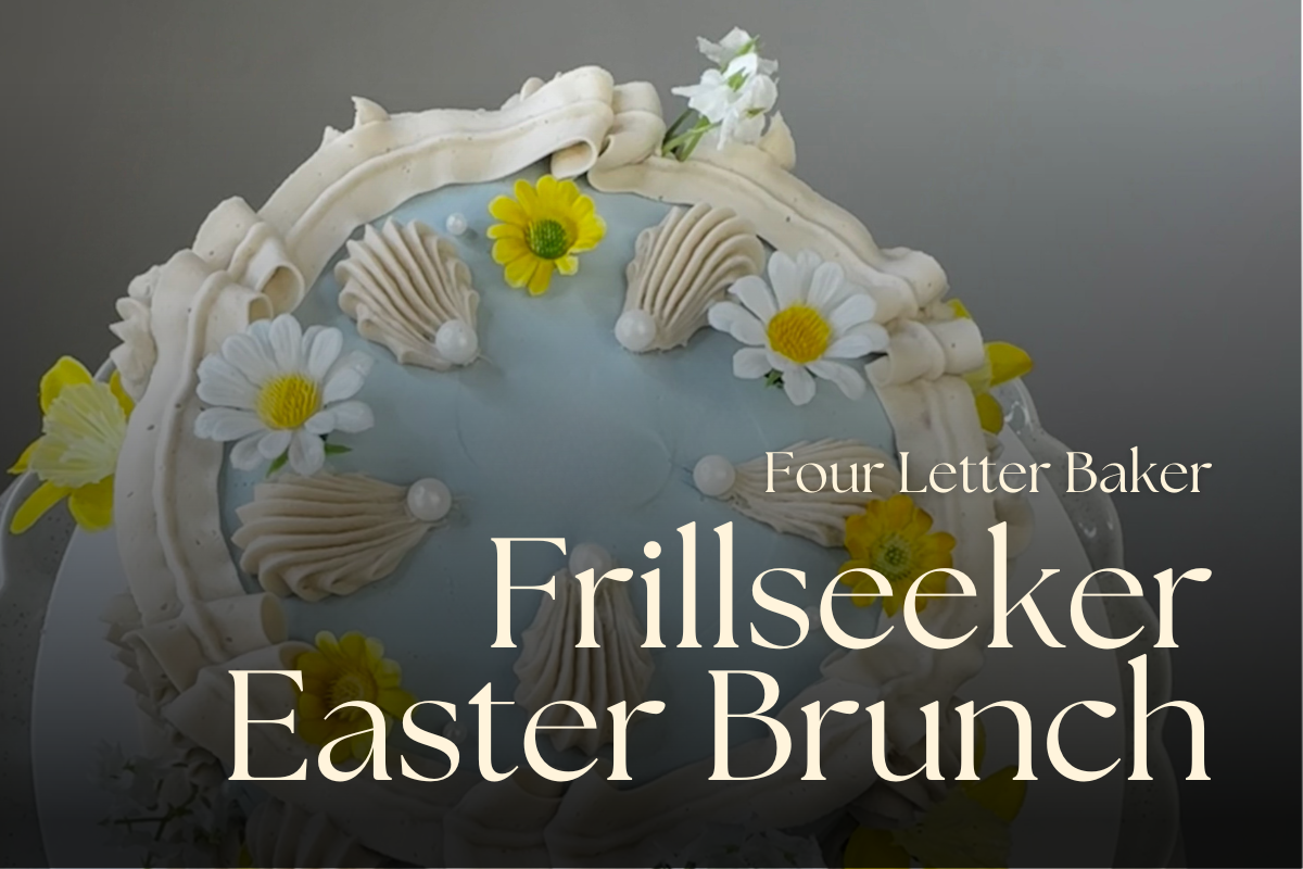Four Letter Baker Frillseeker Easter Brunch 