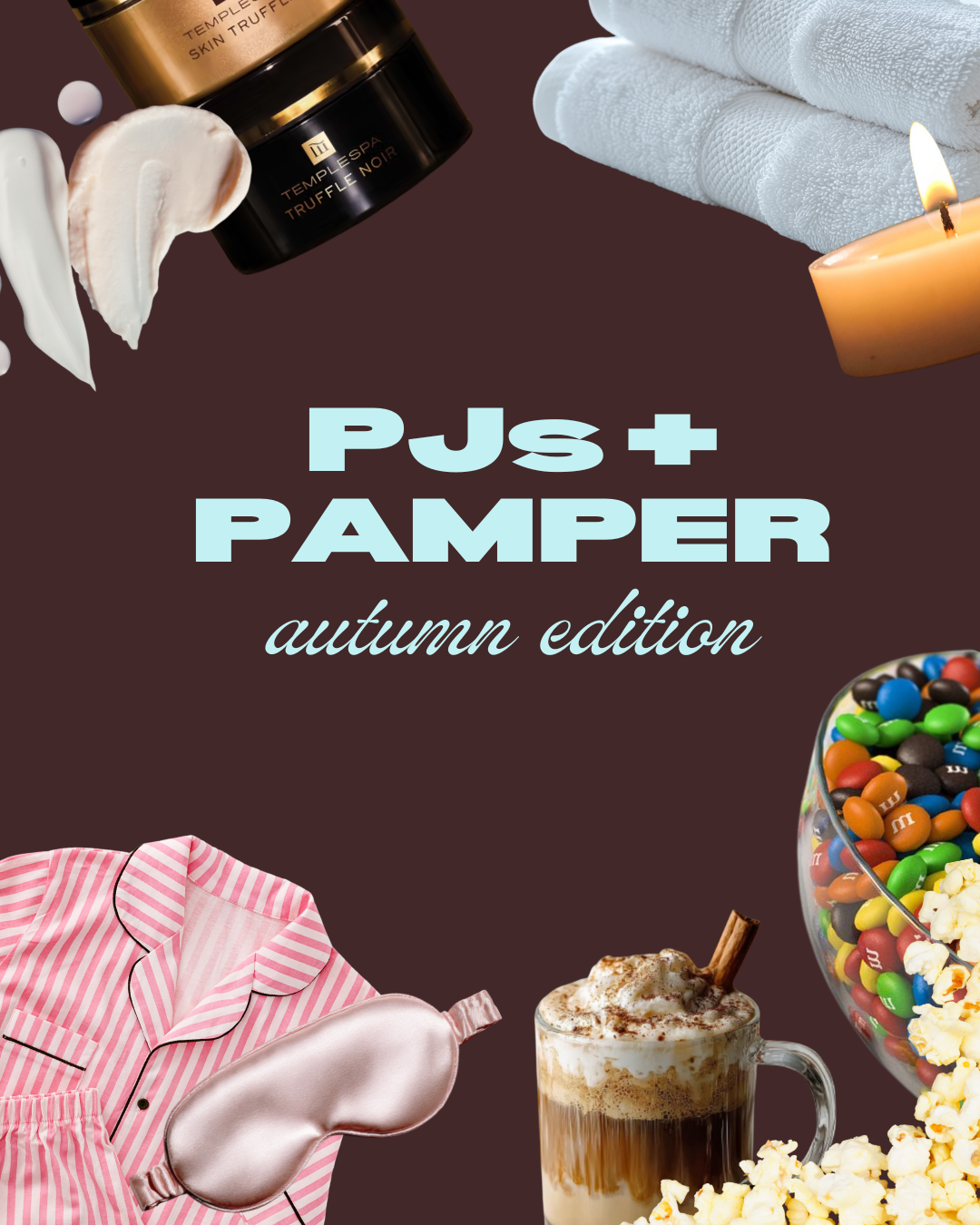PJs + Pamper: Autumn Edition