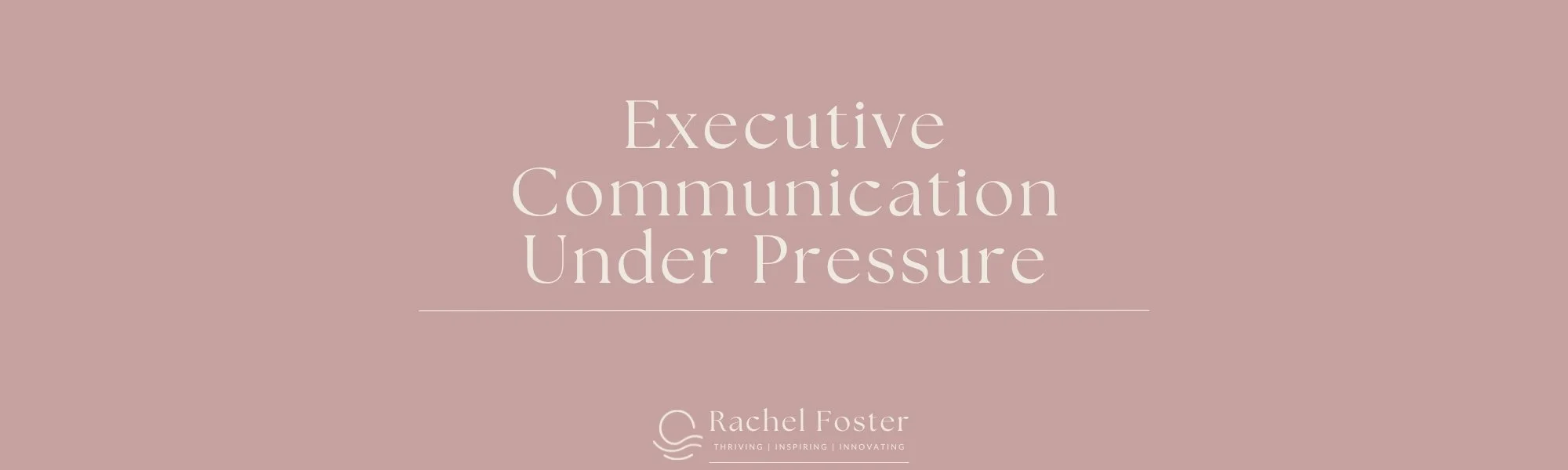 Executive Communication Under Pressure