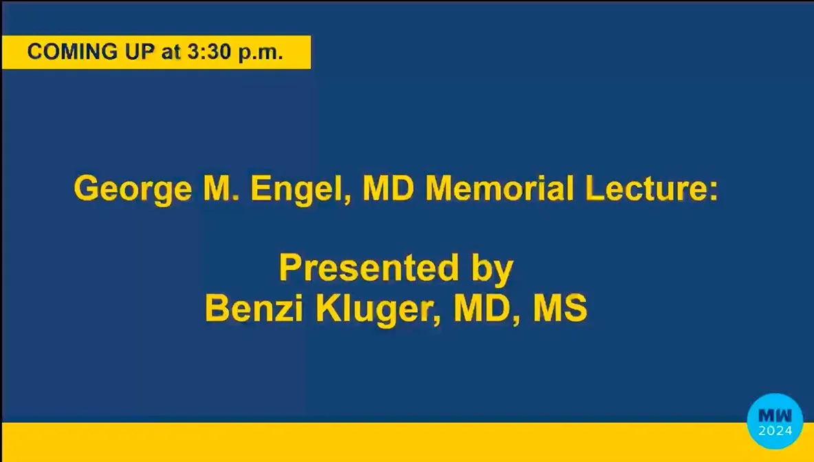 2024 George M. Engel, MD Memorial Lecture presented by Benzi Kluger, MD, MS
