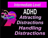 ADHD Intermediate Level: Attracting DIstractions - Handling Distractions